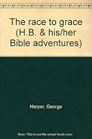 The race to grace (H.B. & his/her Bible adventures) 0934318743 Book Cover