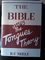 The Bible Versus The Tongues Theory B000NY8KHS Book Cover