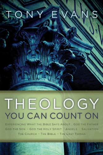 Theology You Can Count On: Experiencing What the Bible Says About... God the Father, God the Son, God the Holy Spirit, Angels, Salvation... Theology You Can Count On: Experiencing What the Bible Says About... God the Father, God the Son, God the Holy Spirit, Angels, Salvation...