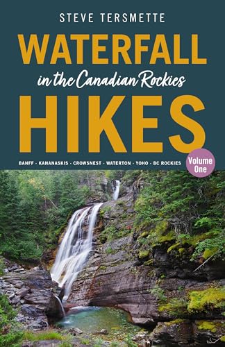 Waterfall Hikes in the Canadian Rockies – Volume 1:...
