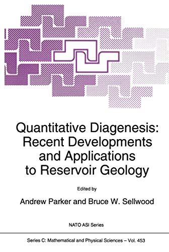 Quantitative Diagenesis: Recent Developments and Applications to Reservoir Geology: Recent Developments And Applications To Reservoir Geology (Nato Science Series C: (Closed))