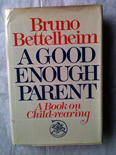 Good Enough Parent: A Book on Child-Rearing B000HMBHDK Book Cover