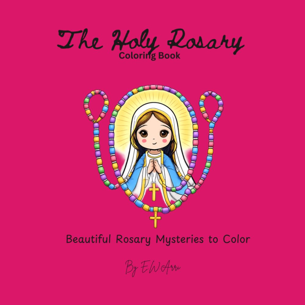 The Holy Rosary Coloring Book: Beautiful Rosary Mysteries to Color for Kids, Teens, and Adults