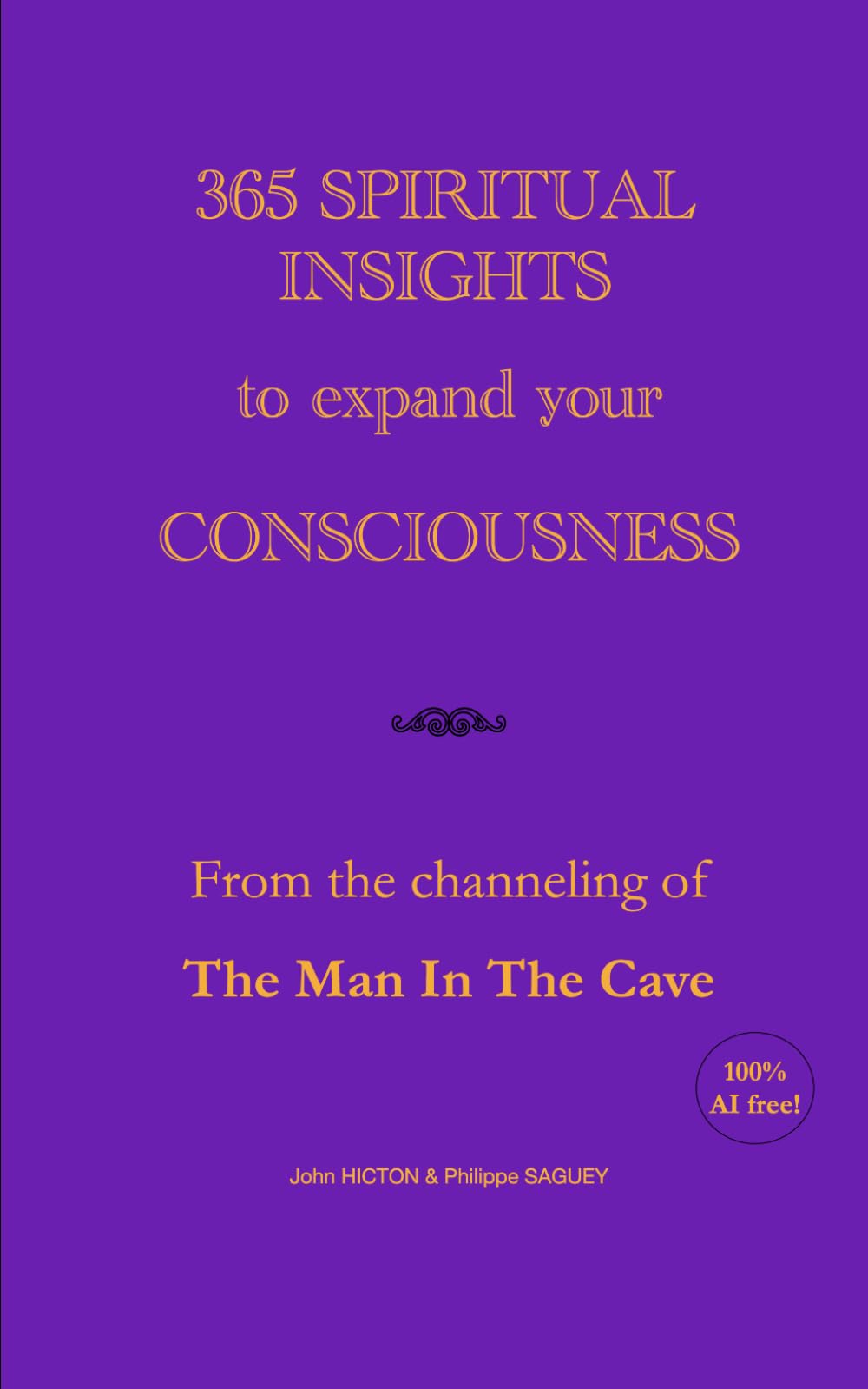 365 SPIRITUAL INSIGHTS to expand your CONSCIOUSNESS: From the channeling of The Man In The Cave