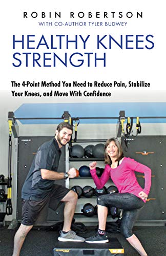 Healthy Knees Strength: The 4-Point Method You Need to Reduce Pain, Stabilize Your Knees, and Move With Confidence