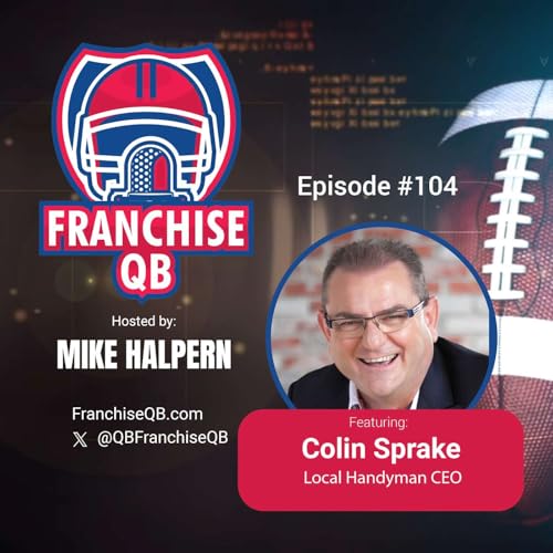 Episode 104: AI Futureproof | Building a Handyman Multi-Million Dollar Empire with Colin Sprake