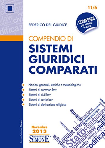 Compendio di Sistemi Giuridici Comparati: • Nozioni generali, storiche e metodologiche • Sistemi di common law • Sistemi di civil law • Sistemi di soviet law • Sistemi di derivazione religiosa di [Federico del Giudice]