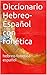 Diccionario Hebreo-Español con fonética: hebreo-fonetica-español (Spanish Edition)