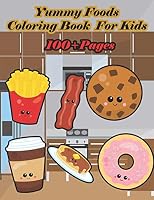 Yummy Foods Coloring Book for Kids: A food book that kids love: books for kids ages 4-8 B08DT1FNP4 Book Cover
