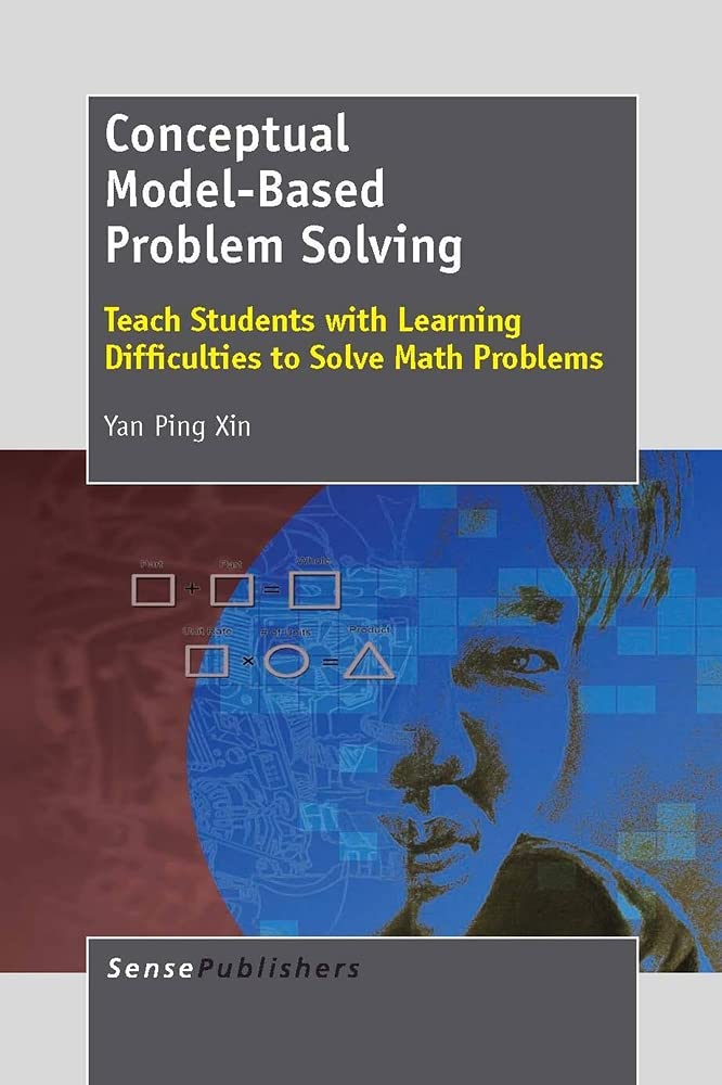 Conceptual Model-based Problem Solving: Teach Students With Learning Difficulties to Solve Math Problems