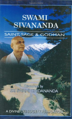 Swami Sivananda: Saint, sage and godman (The Divine Life Society diamond jubilee series)