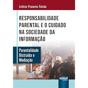 Capa do livro Responsabilidade Parental e o Cuidado na Sociedade da Informação - Parentalidade Distraída e Mediação