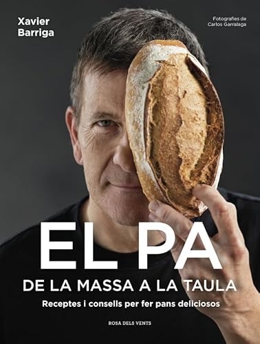 El pa, de la massa a la taula: Receptes i consells per fer pans deliciosos (Divulgació) El pa, de la massa a la taula: Receptes i consells per fer pans deliciosos (Divulgació)