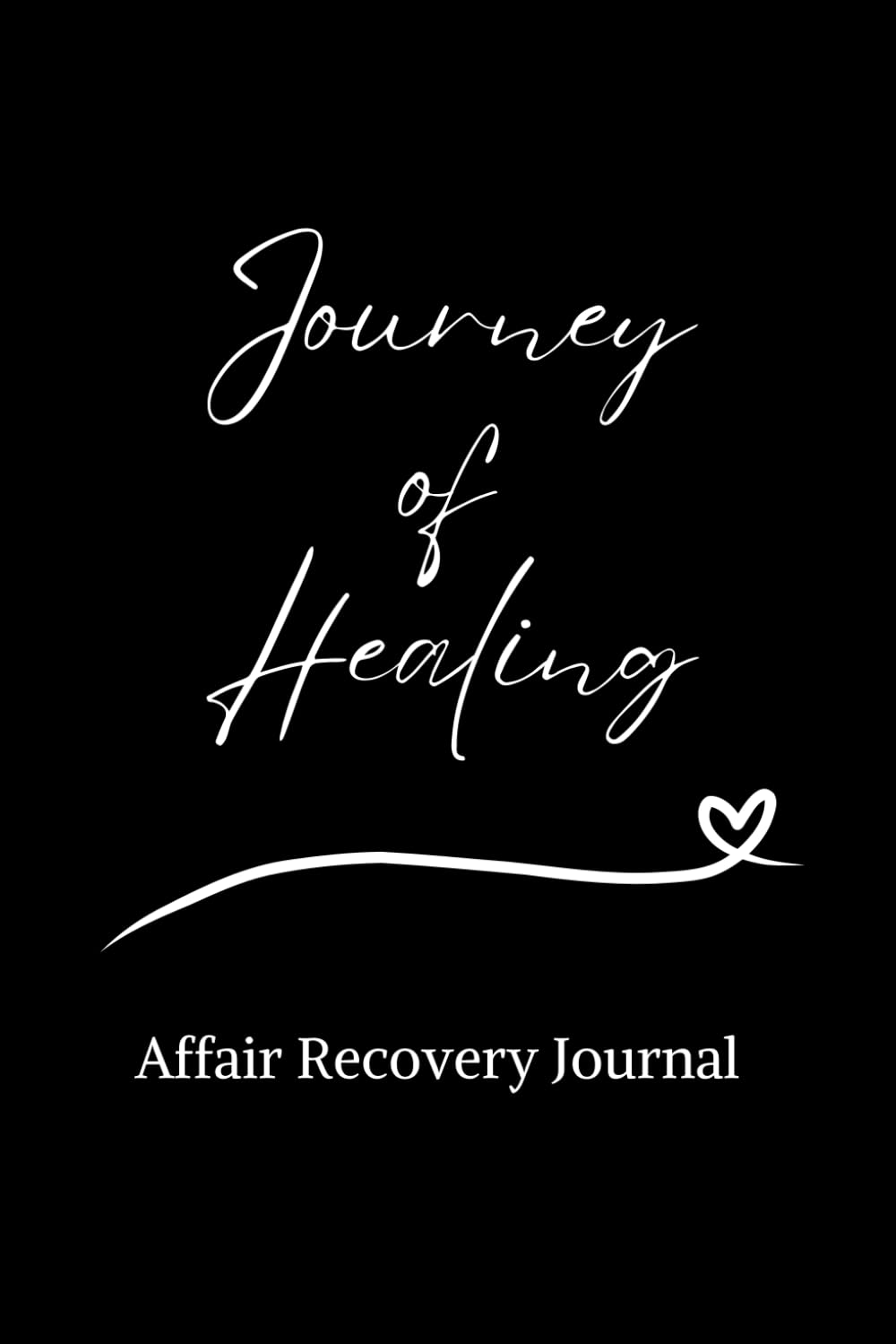 Journey of Healing: Affair Recovery Journal