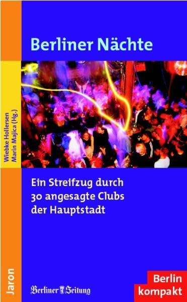Berliner Nächte: Ein Streifzug durch 30 angesagte Clubs der Hauptstadt