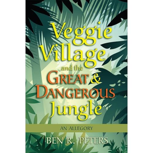 Enjoy Veggie Village and the Great &amp;amp; Dangerous Jungle: An Allegory from Ben R. Peters episode artwork
