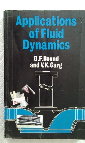 Applications of Fluid Dynamics: Round, G. F., Garg, Vijay K ...