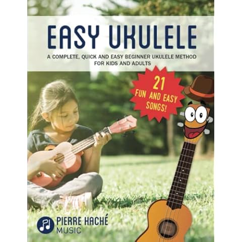 Easy Ukulele: A Complete, Quick and Easy Beginner Ukulele Method for Kids and Adults (Beginner Ukulele Books) Cover