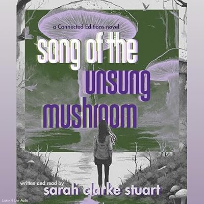 Song of the Unsung Mushroom