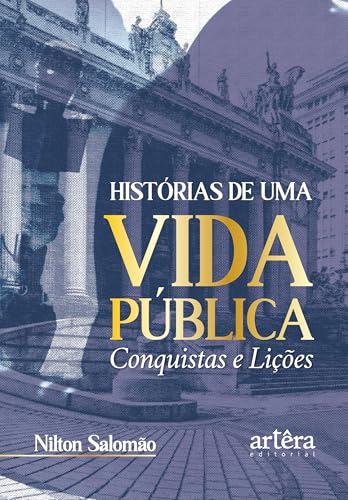 Histórias de uma Vida Pública: Conquistas e Lições