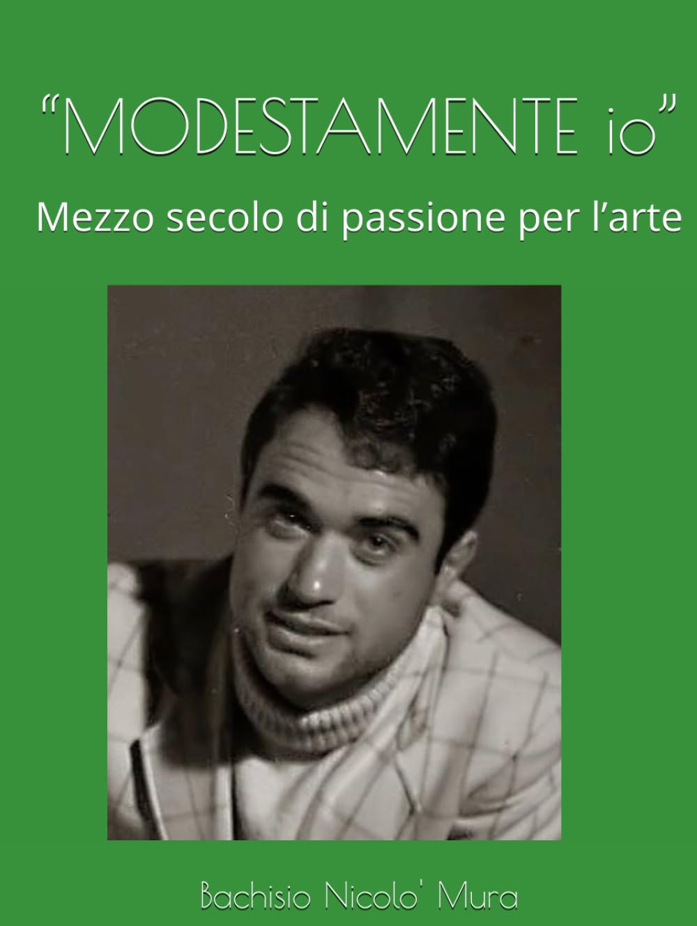 “MODESTAMENTE io”: Mezzo secolo di passione per l’arte