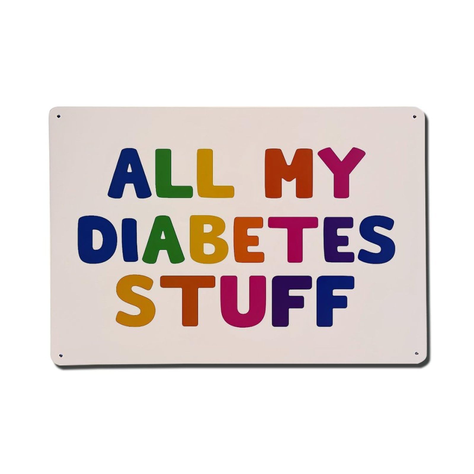 All My Diabetes Stuff Metal Tin Sign Plaque