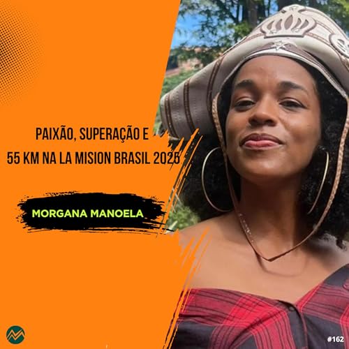 “Morgana Manoela: paixão, superação e 55 km na La Mision Brasil 2025”