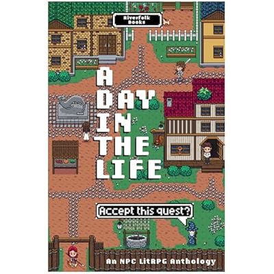 A Day in the Life: An NPC LitRPG Anthology