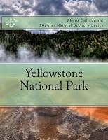 Yellowstone National Park : Photo Collection: Popular Natural Scenery Series 1986622568 Book Cover