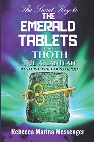 Lee WolfThe Secret Key To The Emerald Tablets: Revealed By Thoth The Atlantean With His Divine Counterpart