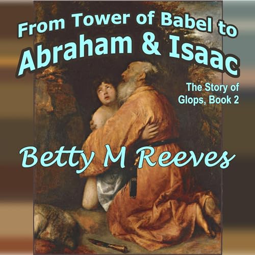 From Tower of Babel to Abraham and Isaac by Betty M. Reeves episode artwork