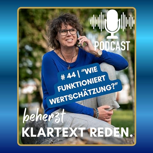#44 | beherzt Klartext reden | &bdquo;Wie funktioniert Wertsch&auml;tzung?