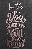  Ianthe If You Never Try You Never Know: Motivational To Do Checklist Notebook / Journal Gifts for Daily Task Planner & Time Management. Personalized ... Organizer. (Ianthe To Do Checklist, Band 1)