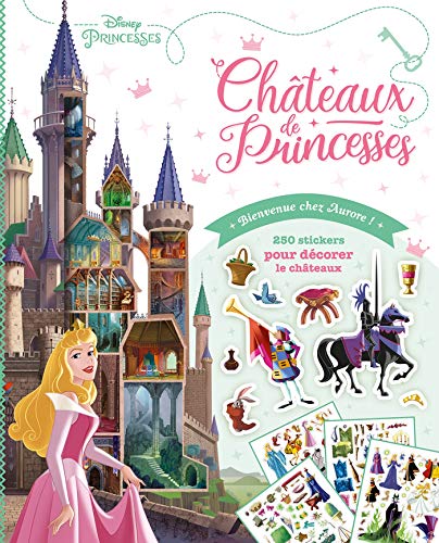 DISNEY PRINCESSES - Châteaux de Princesses - Bienvenue chez Aurore !: 250 stickers pour décorer le châteaux