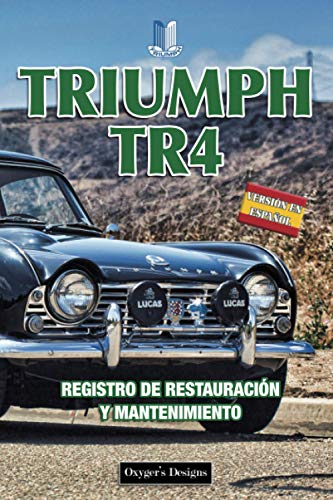 TRIUMPH TR4: REGISTRO DE RESTAURACIÓN Y MANTENIMIENTO (Ediciones en español) (Spanish Edition) TRIUMPH TR4: REGISTRO DE RESTAURACIÓN Y MANTENIMIENTO (Ediciones en español) (Spanish Edition)