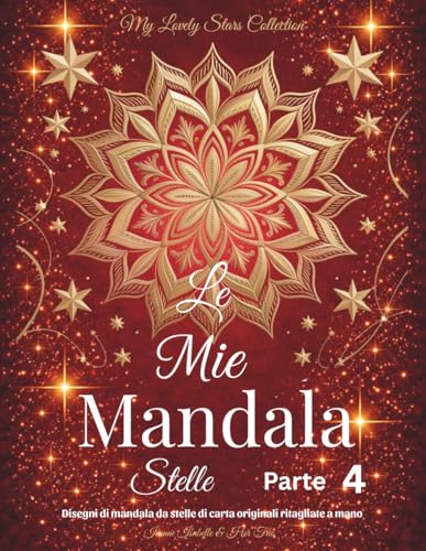 Le Mie Mandala Stelle - Parte 4: Disegni di mandala da stelle di carta originali ritagliate a mano