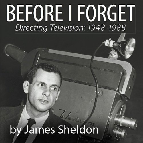 Before I Forget: Directing Television, 1948-1988