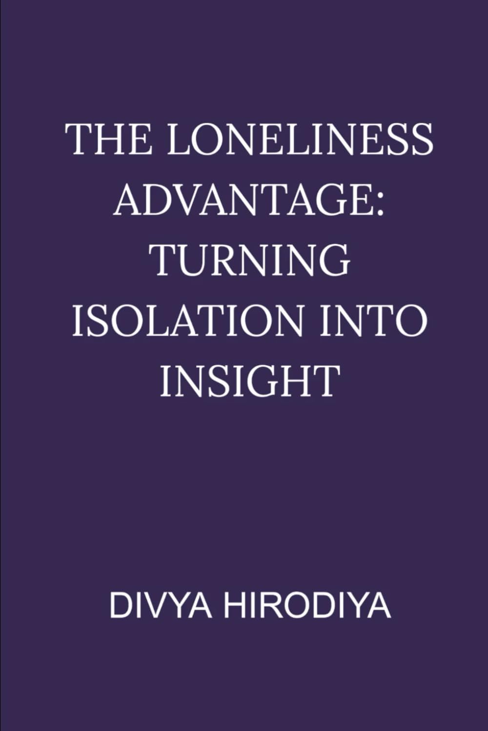 The Loneliness Advantage: Turning Isolation into Insight