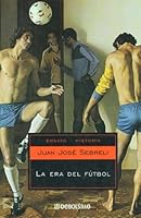 La Era Del Futbol / The Soccer Era 9875660493 Book Cover
