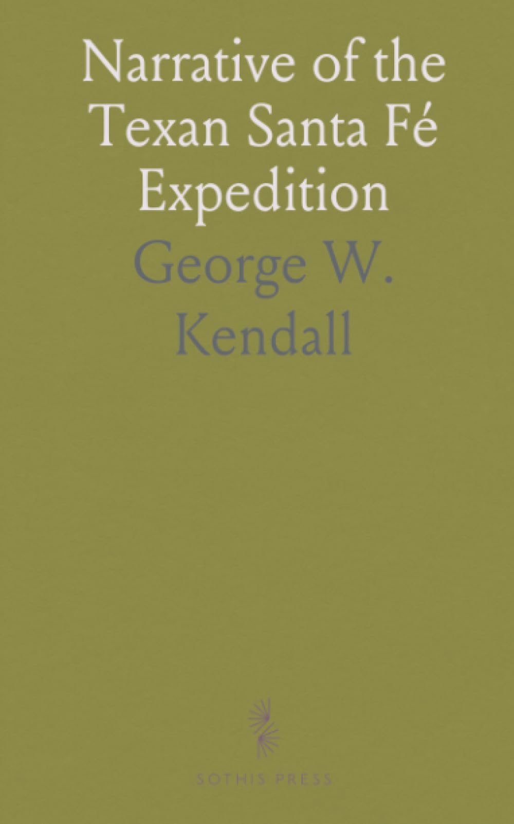 Narrative of the Texan Santa Fé Expedition