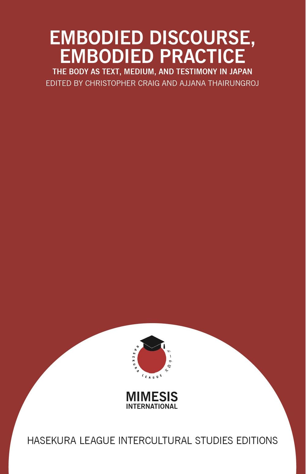 Embodied discourse, embodied practice. The body as text, medium, and testimony in Japan