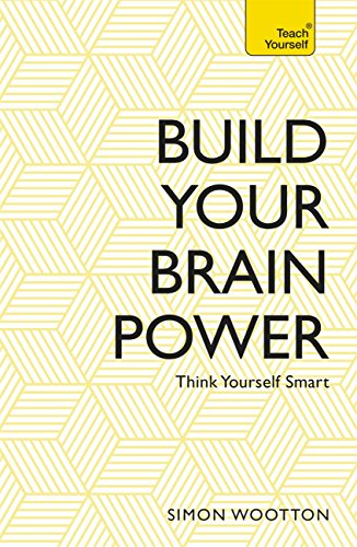 Build Your Brain Power: The Art of Smart Thinking (Teach Yourself) (English Edition)