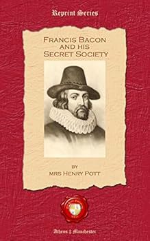 Francis Bacon and His Secret Society