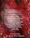 Ten Christmas Songs for Tenor Saxophone with Piano Accompaniment
