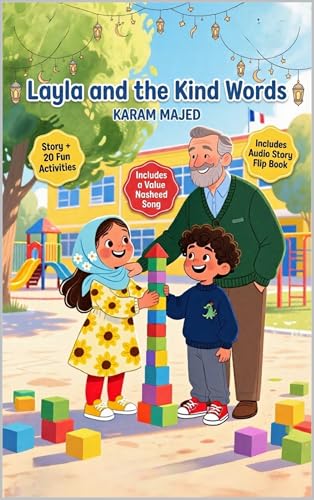 Layla and the Kind Words: Ramadan Story with Activities, Nasheed, and flipbook Story for Kids (Ramadan Stories & Activities for Kids 4)