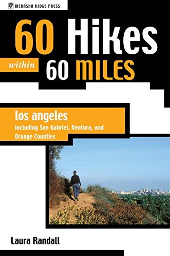 60 Hikes Within 60 Miles: Los Angeles: Including San Bernardino, Pasadena, and Oxnard