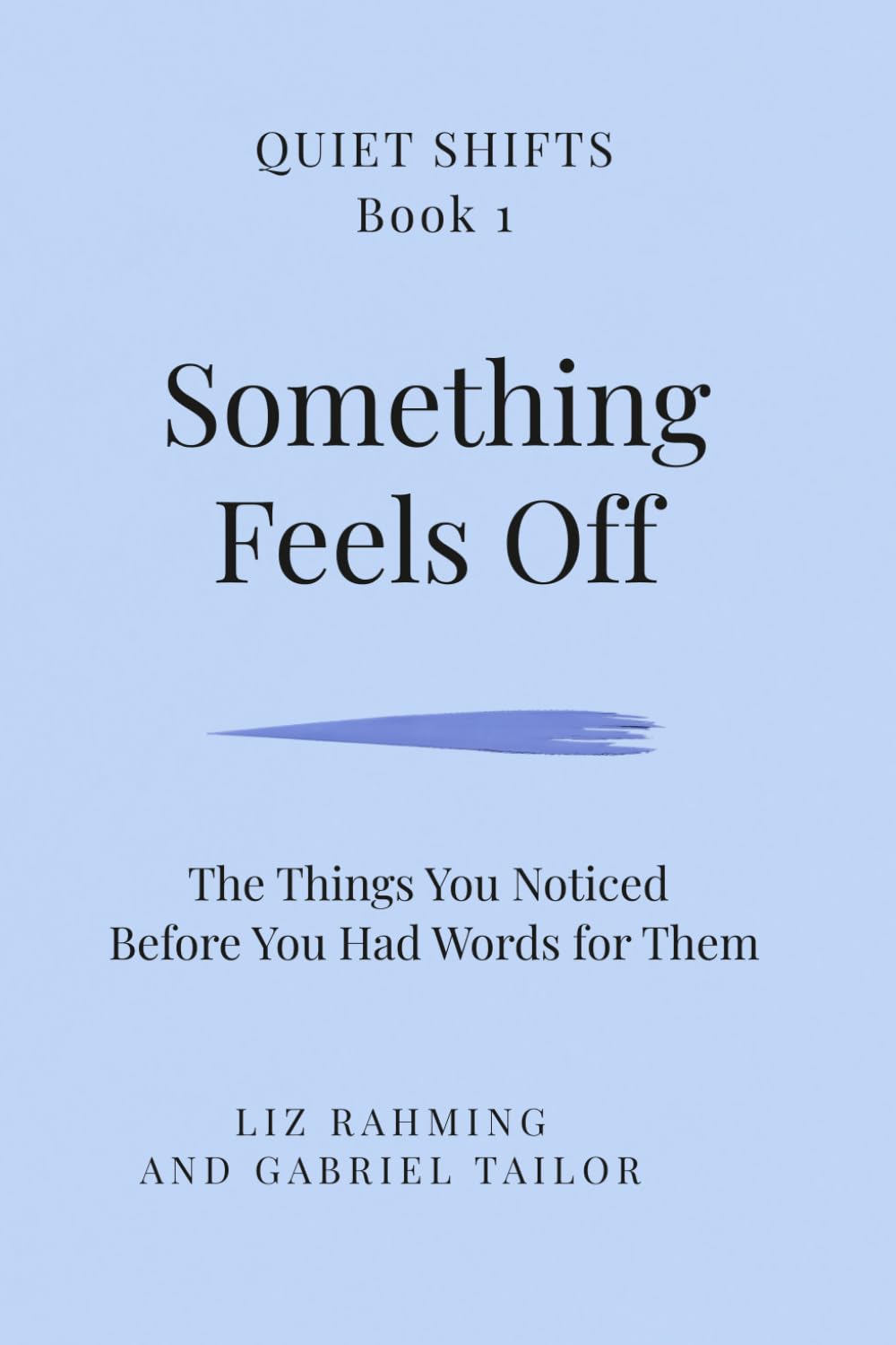 Something Feels Off: For When You Feel Off, Disconnected, or Not Like Yourself (Quiet Shifts)