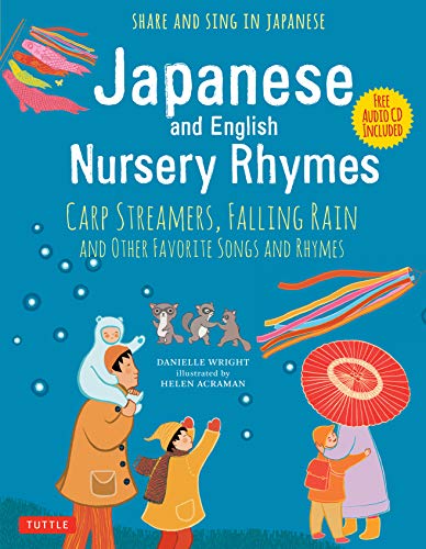 Japanese and English Nursery Rhymes: Carp Streamers, Falling Rain and Other Favorite Songs and Rhymes Audio Disc of Rhymes in Japanese Included