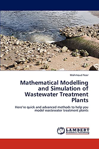 Mathematical Modelling and Simulation of Wastewater Treatment Plants: Here're quick and advanced methods to help you model wastewater treatment plants