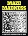 Maze Madness Puzzles For Adults: Stocking Stuffers For Men, Women And Kids: The Must Have 2020 Fun and Challenging Maze Puzzles Game: Maze Puzzles Holiday Gifts And Maze Stocking Stuffers